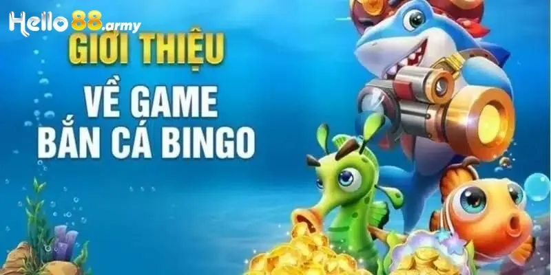 Bắn cá bingo tại HELLO88 - Săn cá mỏi tay nhận thưởng lớn 